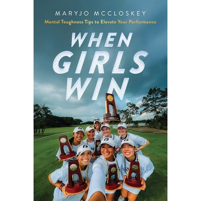 When Girls Win - by  McCloskey (Paperback)