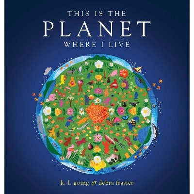 This Is the Planet Where I Live - by  K L Going (Hardcover)