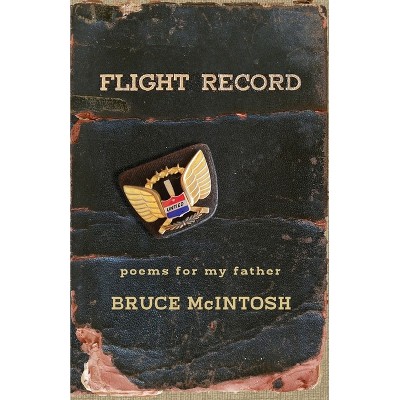 Flight Record - by  Bruce McIntosh (Paperback)