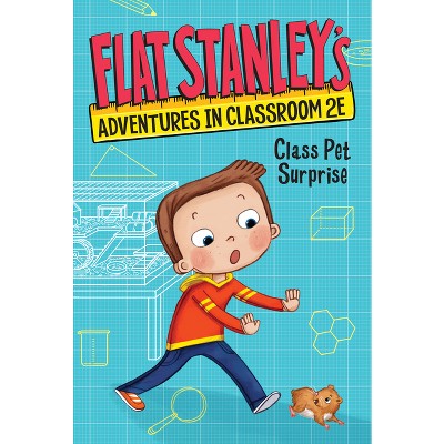 Flat Stanley's Adventures in Classroom 2e #1: Class Pet Surprise - (Flat Stanley's Adventures in Classroom2e) by  Jeff Brown & Kate Egan (Hardcover)