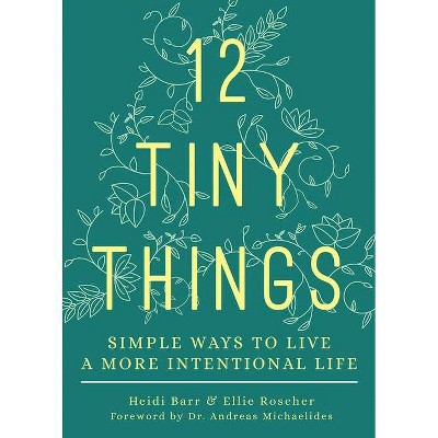 12 Tiny Things - by  Heidi Barr & Ellie Roscher (Paperback)