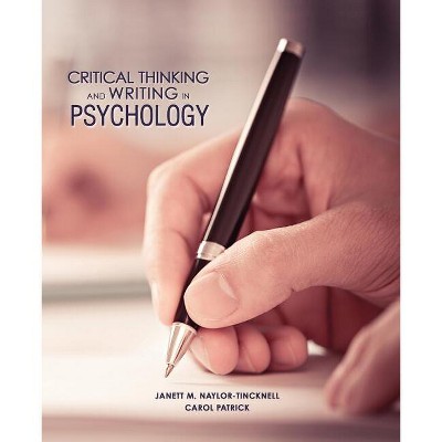 Critical Thinking and Writing in Psychology - by  Naylor-Tincknell Janett May & Patrick Carol (Paperback)