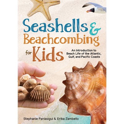 Seashells & Beachcombing for Kids - (Simple Introductions to Science) by  Stephanie Panlasigui & Erika Zambello (Paperback)