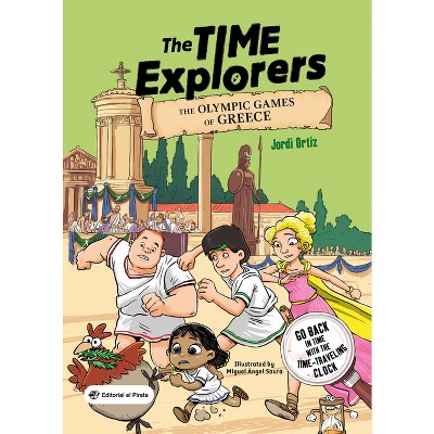 The Olympic Games of Greece - (The Time Explorers) by  Jordi Ortiz (Paperback)