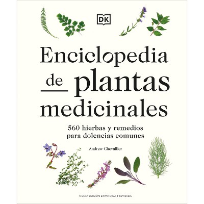 Enciclopedia de Plantas Medicinales (Encyclopedia of Herbal Medicine) - by  Andrew Chevallier (Hardcover)