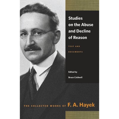 Studies on the Abuse and Decline of Reason - (Collected Works of F. A. Hayek) by F A Hayek