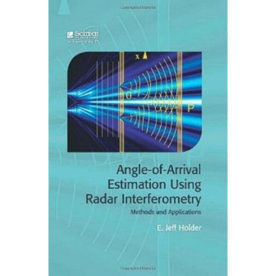 Angle-Of-Arrival Estimation Using Radar Interferometry - (Radar, Sonar and Navigation) by  Jeff Holder (Hardcover)