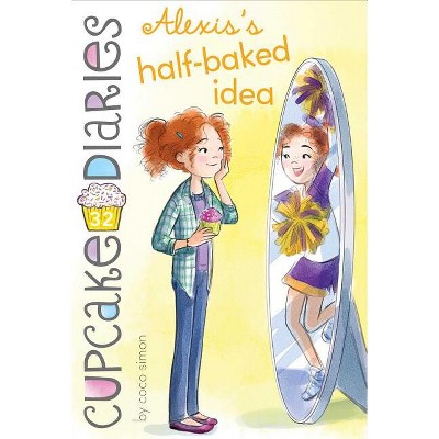 Alexis's Half-Baked Idea - (Cupcake Diaries) by  Coco Simon (Paperback)