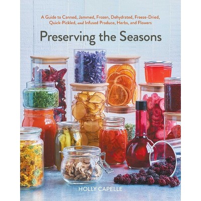 Preserving the Seasons - by  Holly Capelle (Paperback)