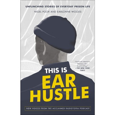 This Is Ear Hustle - by  Nigel Poor & Earlonne Woods (Paperback)