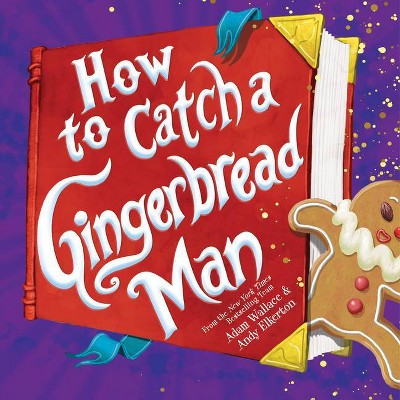 How to Catch a Gingerbread Man - by Adam Wallace (Hardcover)