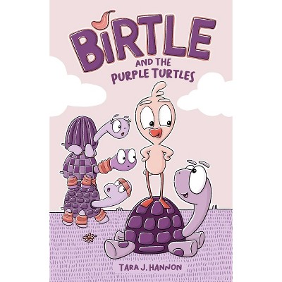 Birtle and the Purple Turtles - by  Tara J Hannon (Hardcover)