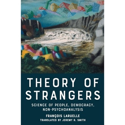 Theory of Strangers - by  François Laruelle (Hardcover)