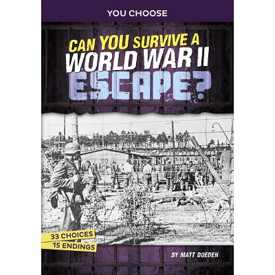 Can You Survive a World War II Escape? - (You Choose: Great Escapes) by Matt Doeden