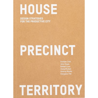 House Precinct Territory - by  Luna & Dongwooo Yim & John Doyle & Crist & Silvia Micheli & Antony Moulis (Paperback)