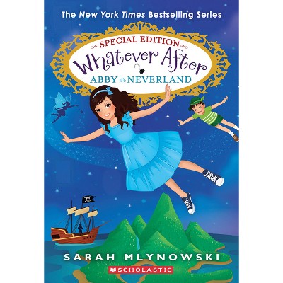 Abby in Neverland (Whatever After Special Edition #3) - by Sarah Mlynowski