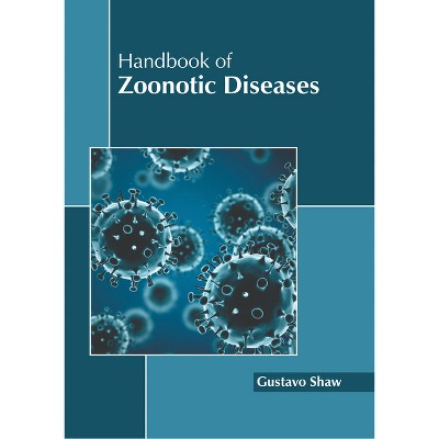 Handbook of Zoonotic Diseases - by  Gustavo Shaw (Hardcover)