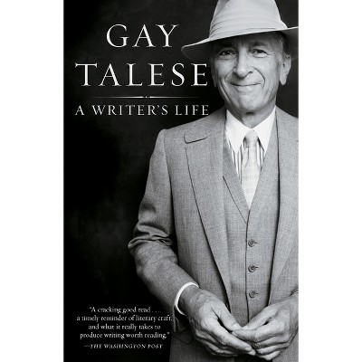 A Writer's Life - by  Gay Talese (Paperback)