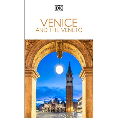 DK Venice and the Veneto - (Travel Guide) by  Dk Travel (Paperback)