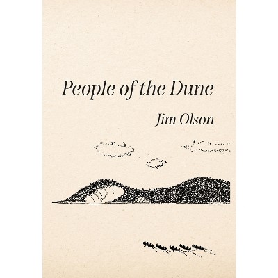 People of the Dune - by  Jim Olson (Hardcover)