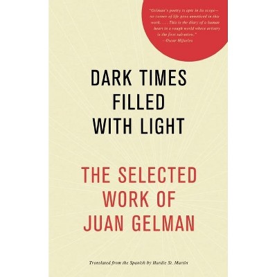 Dark Times Filled with Light - by  Juan Gelman (Paperback)