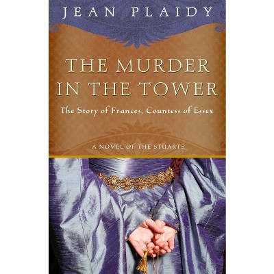 The Murder in the Tower - (Novel of the Stuarts) by  Jean Plaidy (Paperback)