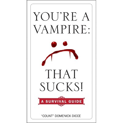 You're a Vampire: That Sucks! - by  Domenick Dicce (Paperback)