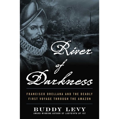 River of Darkness - by  Buddy Levy (Paperback)