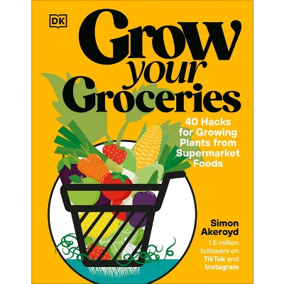 Grow Your Groceries - by  Simon Akeroyd (Hardcover)