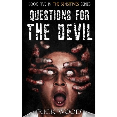 Questions for the Devil - (The Sensitives) by  Rick Wood (Paperback)