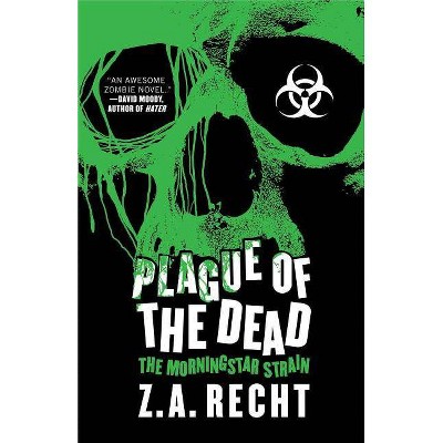 Plague of the Dead - (Z.A. Recht's Morningstar Strain) by  Z a Recht (Paperback)