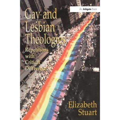 Gay and Lesbian Theologies - by  Elizabeth Stuart (Paperback)