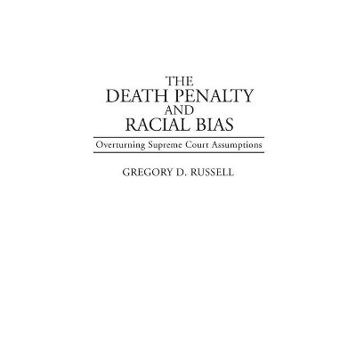 The Death Penalty and Racial Bias - (Contributions in Legal Studies) by  Gregory Russell (Hardcover)