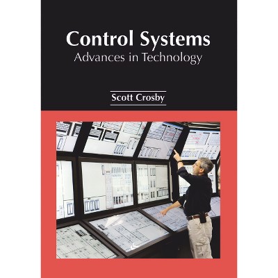 Control Systems: Advances in Technology - by  Scott Crosby (Hardcover)