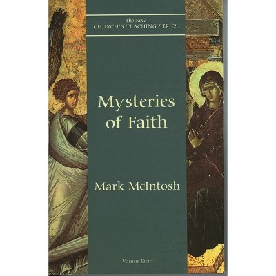 Mysteries of Faith - (New Church's Teaching) by  Mark McIntosh (Paperback)