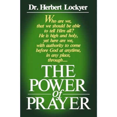 Power of Prayer - by  Herbert Lockyer (Paperback)