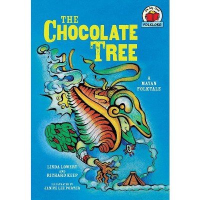 The Chocolate Tree - (On My Own Folklore) by  Linda Lowery & Richard Keep (Paperback)