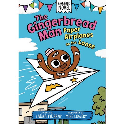 The Gingerbread Man: Paper Airplanes on the Loose - (The Gingerbread Man Is Loose Graphic Novel) by Laura Murray