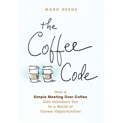The Coffee Code - by  Marc Reede (Hardcover)