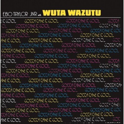 Ebo Jr Taylor & Wuta Wazutu - Gotta Take It Cool (CD)