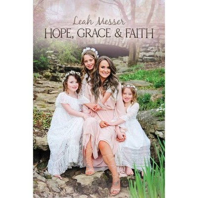 Hope, Grace & Faith - by  Leah Messer (Paperback)