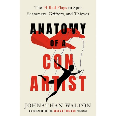Anatomy of a Con Artist - by  Johnathan Walton (Hardcover)