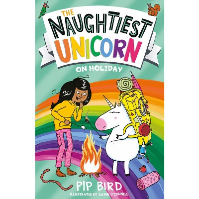 The Naughtiest Unicorn on Holiday - by  Pip Bird (Paperback)