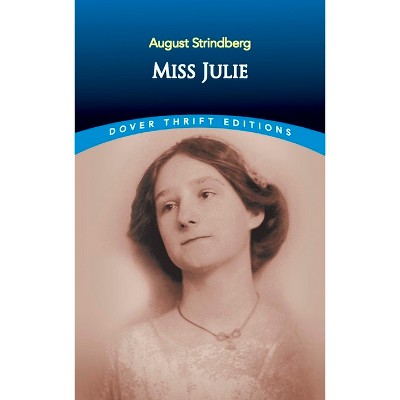 Miss Julie - (Dover Thrift Editions: Plays) by  August Strindberg (Paperback)