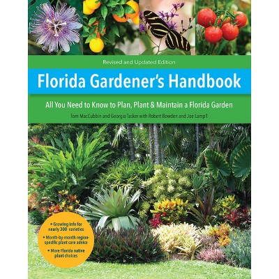 Florida Gardener's Handbook, 2nd Edition - by  Tom Maccubbin & Joe Lamp'l & Georgia Tasker & Robert Bowden (Paperback)