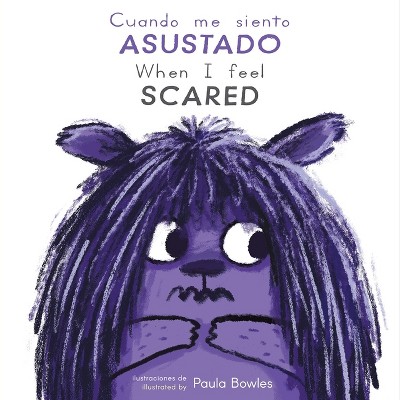 Cuando Me Siento Asustado/When I Feel Scared - (First Feelings (Spanish/English)) by  Child's Play (Board Book)