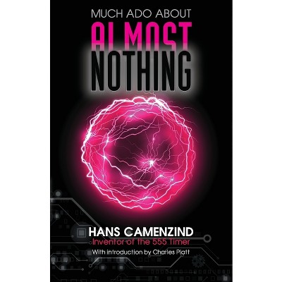 Much Ado About Almost Nothing - by  Hans Camenzind (Paperback)