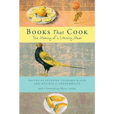 Books That Cook - by  Melissa A Goldthwaite & Jennifer Cognard-Black (Hardcover)