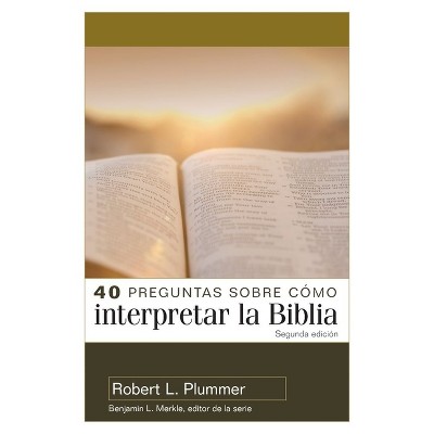40 Preguntas Sobre Cómo Interpretar La Biblia - 2a Edición (40 Questions about Interpreting the Bible - 2nd Edition) - by  Robert Plummer (Paperback)