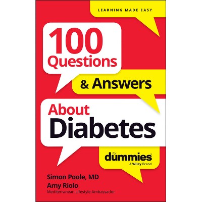 100 Questions & Answers about Diabetes for Dummies - by  Simon Poole & Amy Riolo (Paperback)